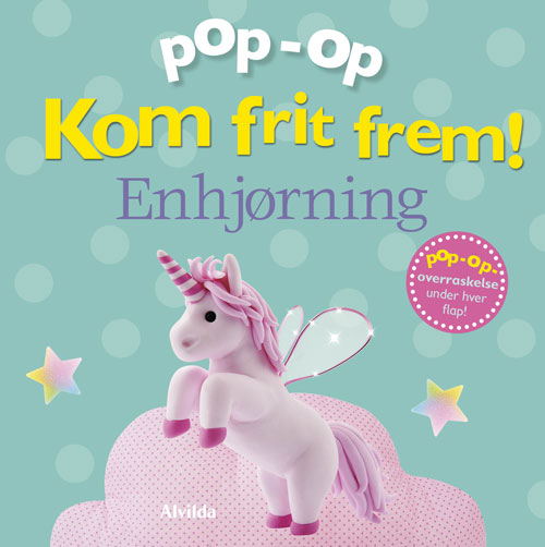 Forside til bogen Kom frit frem - Enhjørning (pop op-overraskelse under hver flap)