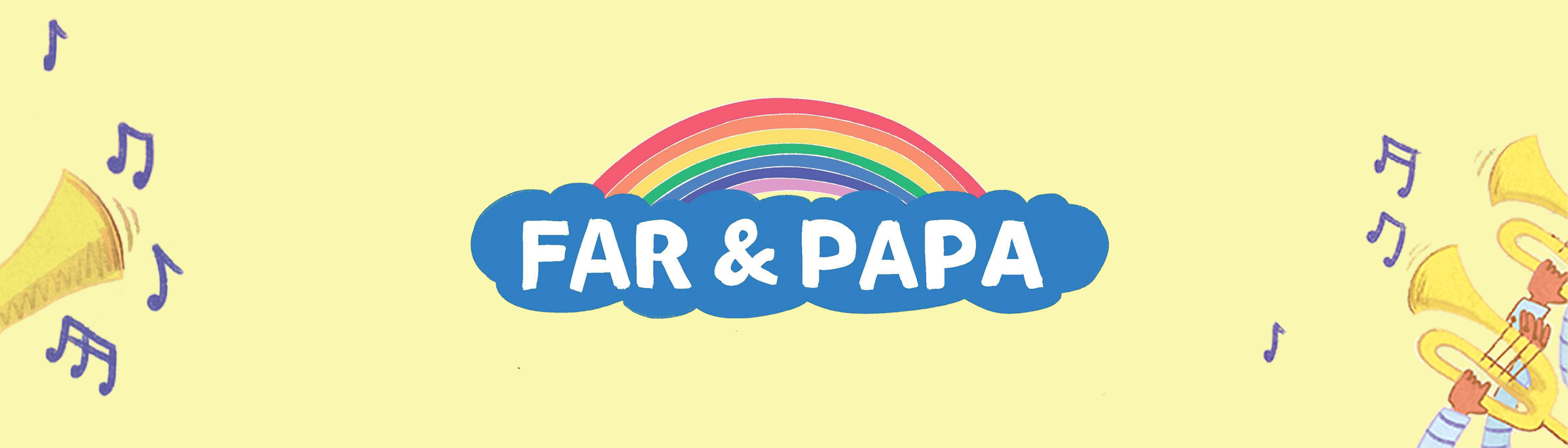 Lysegult banner med en masse basuner ude i siderne, en regnbue og teksten "Far & Papa"