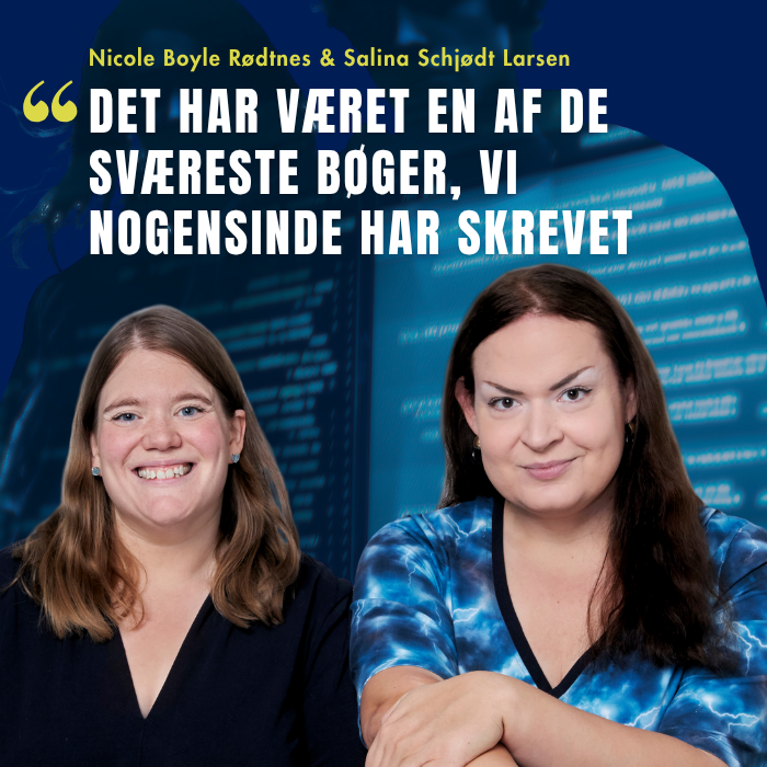 Foto af Nicole B. Rødtnes og Salina S. Larsen på en blå baggrund. Tekst: "Det har været en af de sværeste bøger, vi nogensinde har skrevet"