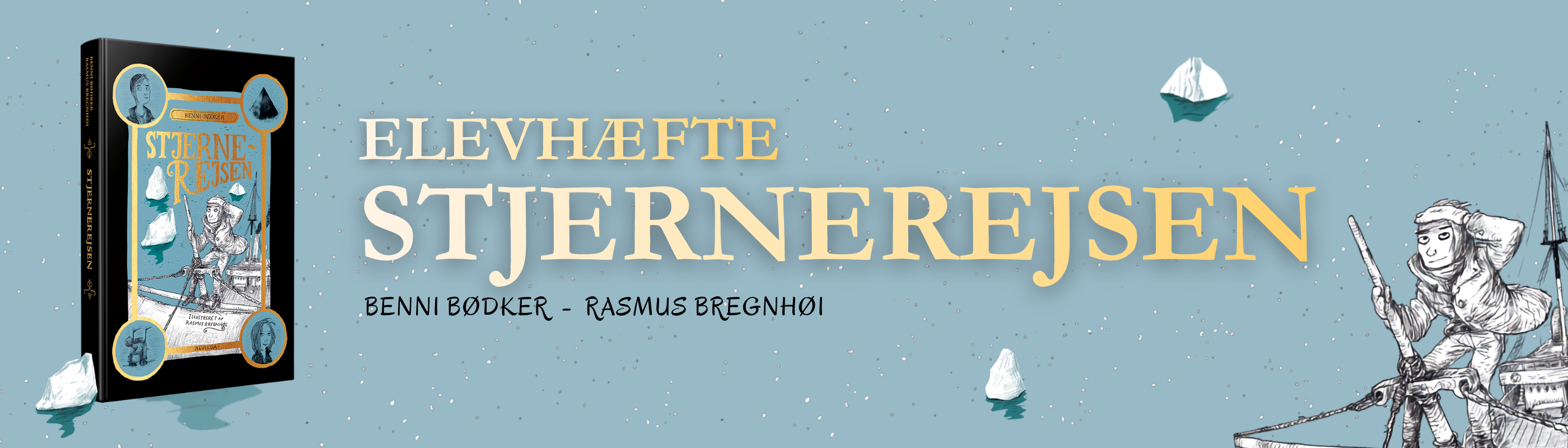 Billede af bogen ”Stjernerejsen” og illustration af sejlerdreng på blå baggrund med sne og isbjerge. Med guldtekst står der ”Elevhæfte - Stjernerejsen - Benni Bødker - Rasmus Bregnhøi”