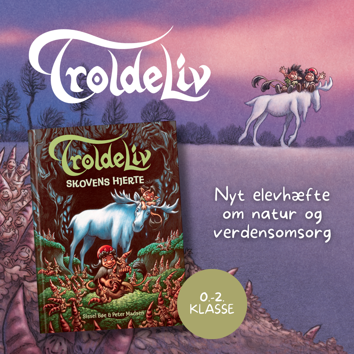 Forside på elevhæfte til bogen "Troldeliv – Skovens hjerte", med bogens forside hvor to trolde rider på en hvid elg og teksten ”Natur og verdensomsorg, 0-2 klasse”