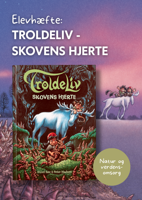 Forside på elevhæfte til bogen "Troldeliv – Skovens hjerte", med bogens forside hvor to trolde rider på en hvid elg og teksten ”Natur og verdensomsorg”
