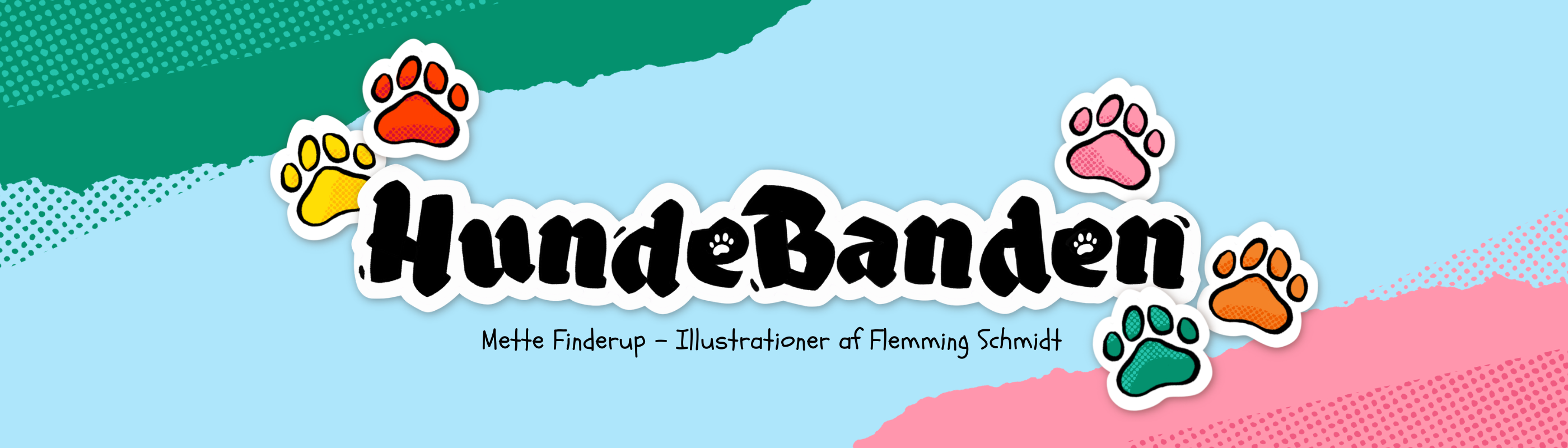 Banner med blå baggrund med grøn og lyserød i hjørnerne. I midten er logoet fra ”HundeBanden” og teksten ”Mette Finderup – Illustrationer af Flemming Schmidt”.