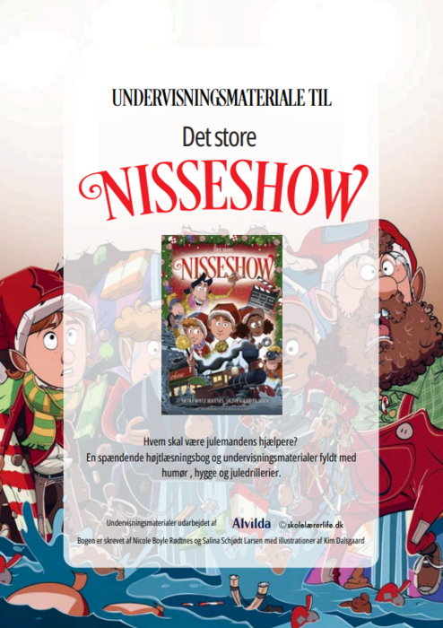 Undervisningsmateriale til bogen "Det store nisseshow". Tekst: Hvem skal være julemandens hjælpere? En spændende højtlæsningsbog og undervisningsmaterialer fyldt med humør , hygge og juledrillerier. Undervisningsmaterialet udarbejdet af Alvilda og Skolelærerlife.dk. Bogen er skrevet af Nicole Boyle Rødtnes og Salina Schjødt Larsen med illustrationer af Kim Dalsgaard. 