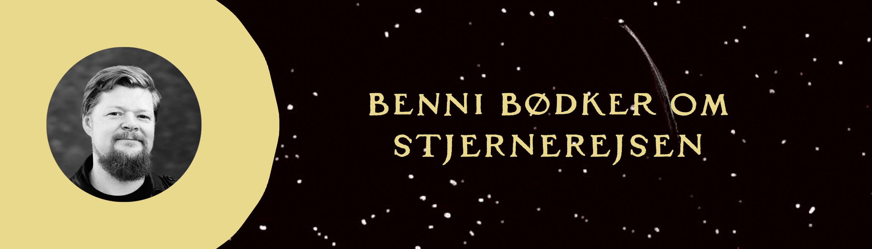 Stjernehimmel med foto af forfatter Benni Bødker og teksten ”Benni Bødker om Stjernerejsen”