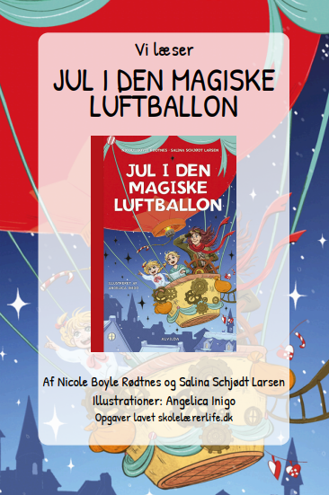 Forside til undervisningsmateriale til bogen "Jul i den magiske luftballon". Tekst: Vi læser Jul i den magiske luftballon. Af Nicole Boyle Rødtnes og Salina Schjødt Larsen. Illustrationer: Angelica Inigo. Opgaver lavet af skolelærerlife.dk.