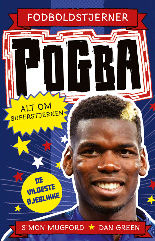 Forside til bogen Fodboldstjerner - Pogba - Alt om superstjernen (de vildeste øjeblikke)